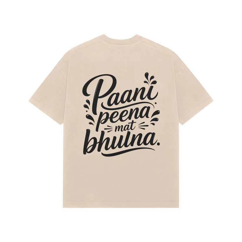 Paani Peena Mat Bhoolna Oversized T-Shirt – Funny Hindi Graphic Tee