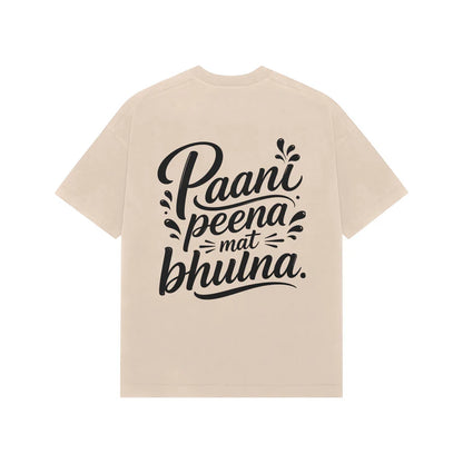 Paani Peena Mat Bhoolna Oversized T-Shirt – Funny Hindi Graphic Tee