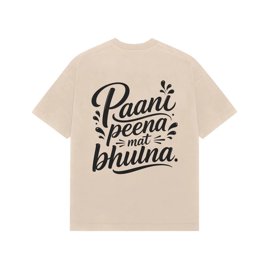 Paani Peena Mat Bhoolna Oversized T-Shirt – Funny Hindi Graphic Tee